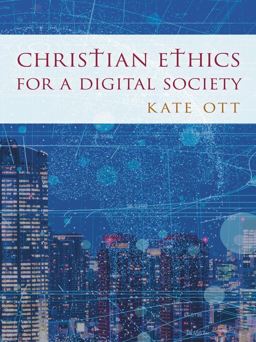 Title details for Christian Ethics for a Digital Society by Kate Ott - Available